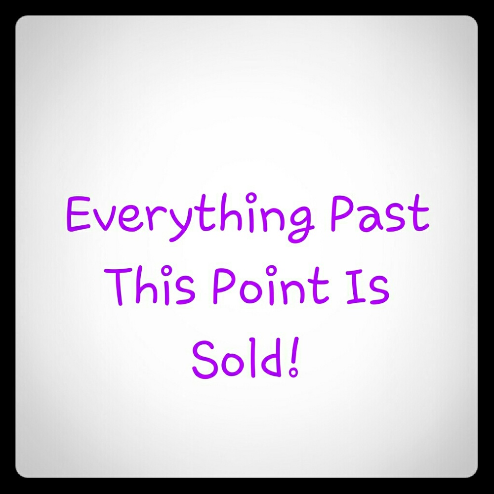 COPY - Everything Past Here Is  Sold